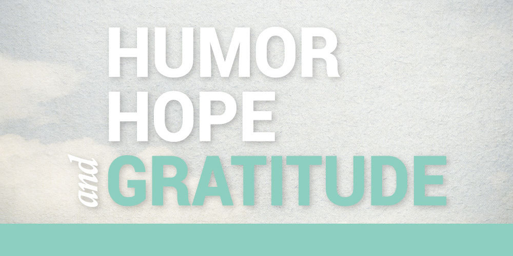 humor hope gratitude